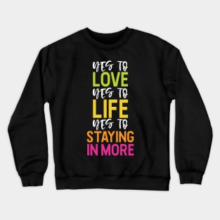 Yes to Staying In More Crewneck Sweatshirt